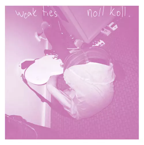 WEAK TIES : NOLL KOLL / SPLIT (7")