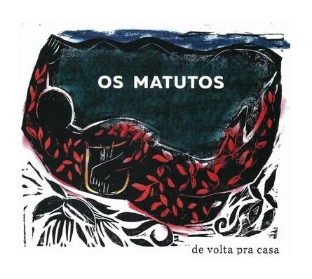 GRUPO OS MATUTOS / グルーポ・オス・マトゥトス / DE VOLTA PRA CASA