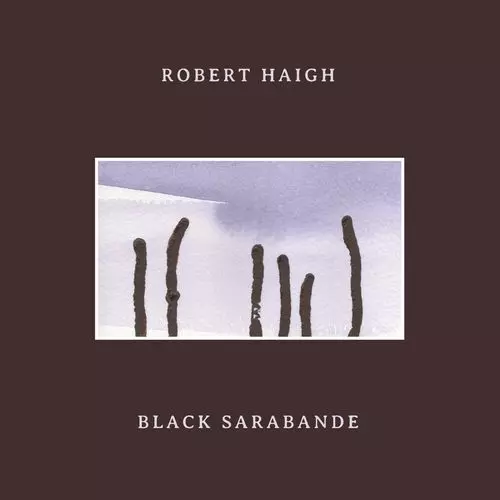 ROBERT HAIGH / BLACK SARABANDE