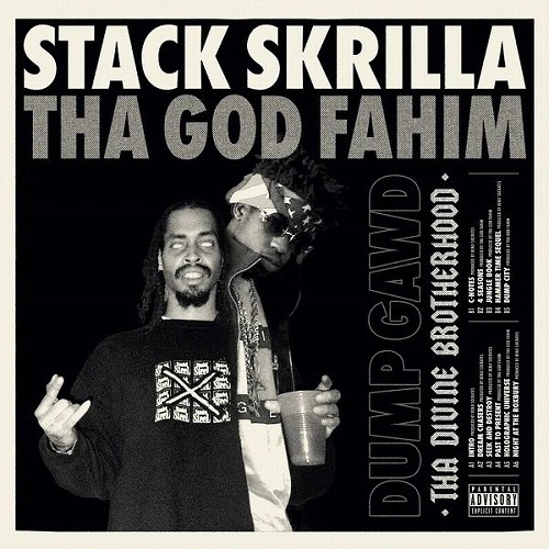 THA GOD FAHIM X STACK SKRILLA / DUMP GAWD: THA DIVINE BROTHERHOOD "LP"