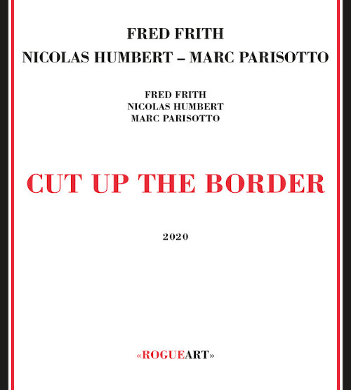 FRED FRITH / フレッド・フリス / Cut Up The Border
