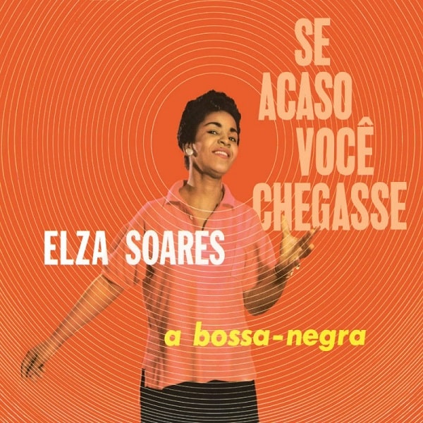 ELZA SOARES / エルザ・ソアレス / SE ACASO VOCE CHEGASSE - A BOSSA NEGRA