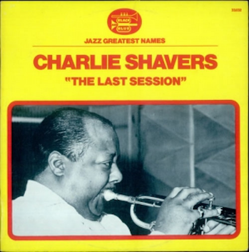 CHARLIE SHAVERS / チャーリー・シェイヴァース / ラスト・セッション