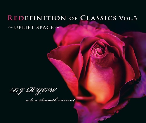 DJ RYOW a.k.a. SMOOTH CURRENT / Redefinition Of Classics Vol.3 UPLIFT SPACE