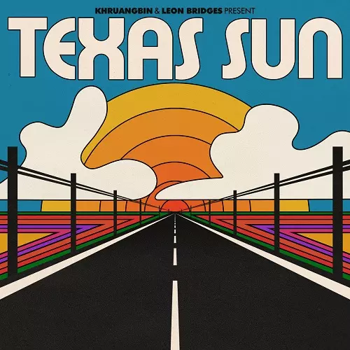 KHRUANGBIN & LEON BRIDGES / クルアンビン&リオン・ブリッジズ / TEXAS SUN