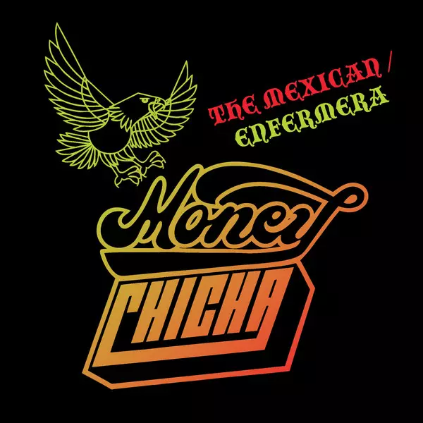 MONEY CHICHA / マニー・チーチャ / THE MEXICAN / ENFERMERA