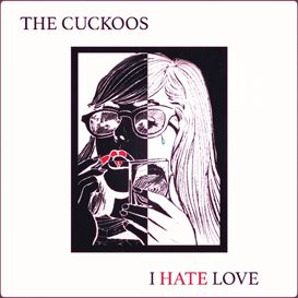 THE CUCKOOS /  I HATE LOVE (COLORED VINYL) 