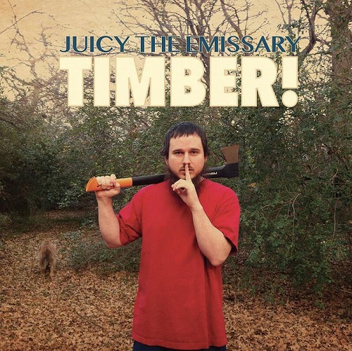 JUICY THE EMISSARY / TIMBER! "LP"