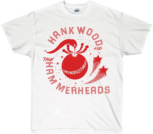 HANK WOOD AND THE HAMMERHEADS / THIS WORLD IS BEAT T SHIRTS/L