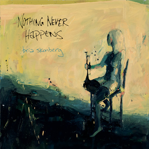 BRIA SKONBERG / ブリア・スコンバーグ / Nothing Never Happens