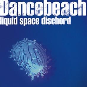 Dancebeach / liquid space dischord