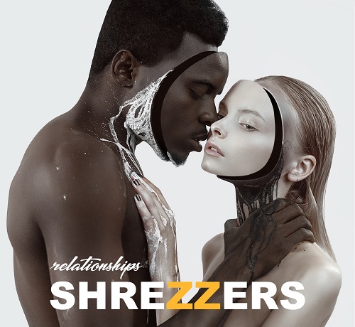 SHREZZERS / RELATIONSHIPS