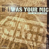 SUBSTANTIAL / サブスタンシャル / IF I WAS YOUR MIC