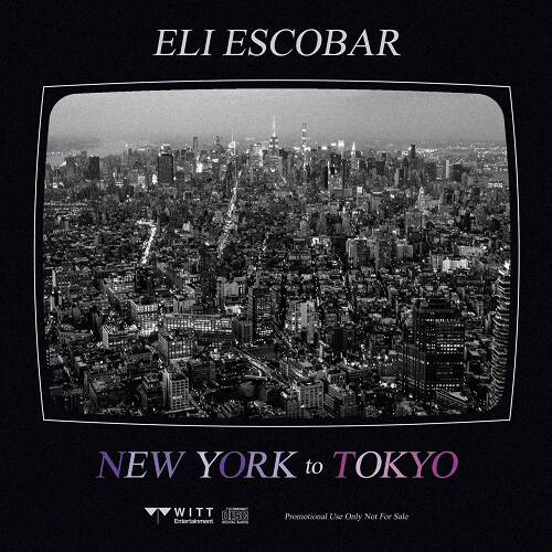 ELI ESCOBAR & TOYO / NEW YORK TO TOKYO