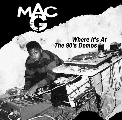 MAC G / WHERE IT'S AT - THE 90'S DEMOS "CD"