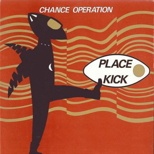 CHANCE OPERATION / チャンス・オペレーション / PLACE KICK