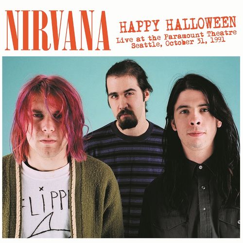 NIRVANA / ニルヴァーナ / HAPPY HALLOWEEN: LIVE AT THE PARAMOUNT THEATRE, SEATTLE, OCTOBER 31ST, 1991