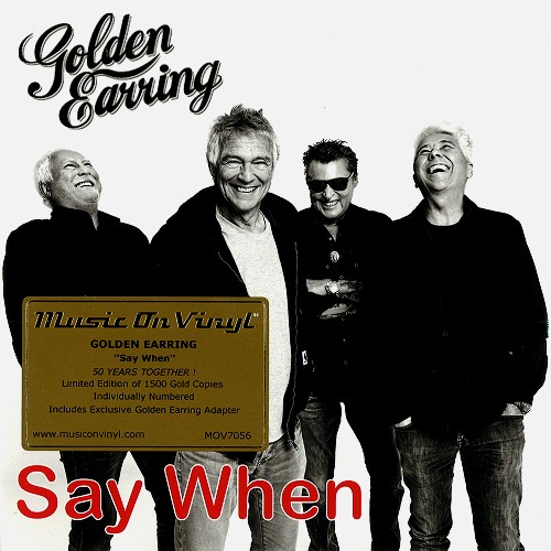 GOLDEN EARRING (GOLDEN EAR-RINGS) / ゴールデン・イアリング / SAY WHEN/BACK HOME: LIMITED EDITION OF 1500 INDIVIDUALLY NUMBERED COPIES ON 7 INCH GOLD COLOURED VINYL - LIMITED VINYL
