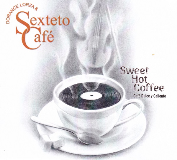 DORANCE LORZA & SEXTETO CAFE / ドランセ・ロルサ & セステート・カフェ / SWEET HOT COFFEE