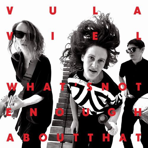VULA VIEL / ヴラ・ヴィエル / WHAT'S NOT ENOUGH ABOUT THAT (CD)