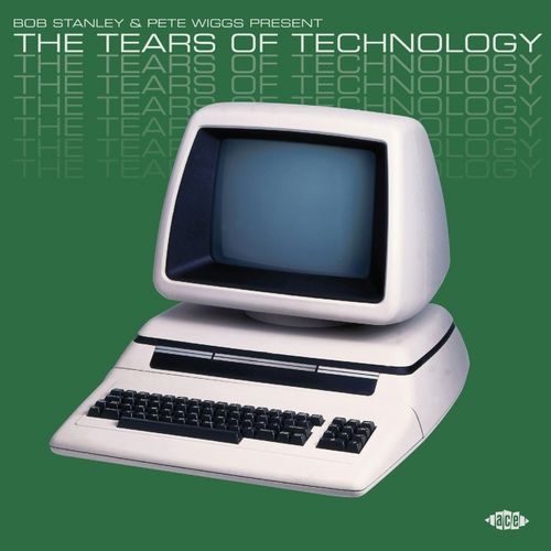 V.A. (NEW WAVE/POST PUNK/NO WAVE) / BOB STANLEY & PETE WIGGS PRESENT THE TEARS OF TECHNOLOGY