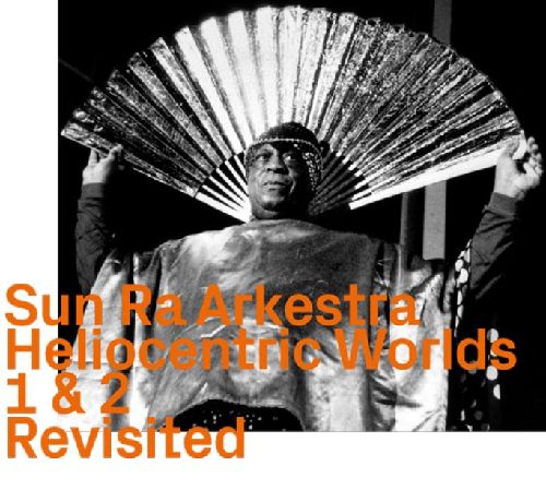 SUN RA (SUN RA ARKESTRA) / サン・ラー / Heliocentric Worlds 1 & 2 Revisited