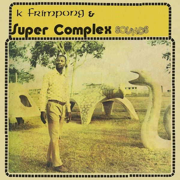 K. FRIMPONG & SUPER COMPLEX SOUNDS / K・フリンポン & スーパー・コンプレックス・サウンズ / AHYEWA SPECIAL