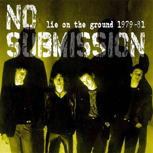 NO SUBMISSION / LIE ON THE GROUND 1979-1981 (LP)