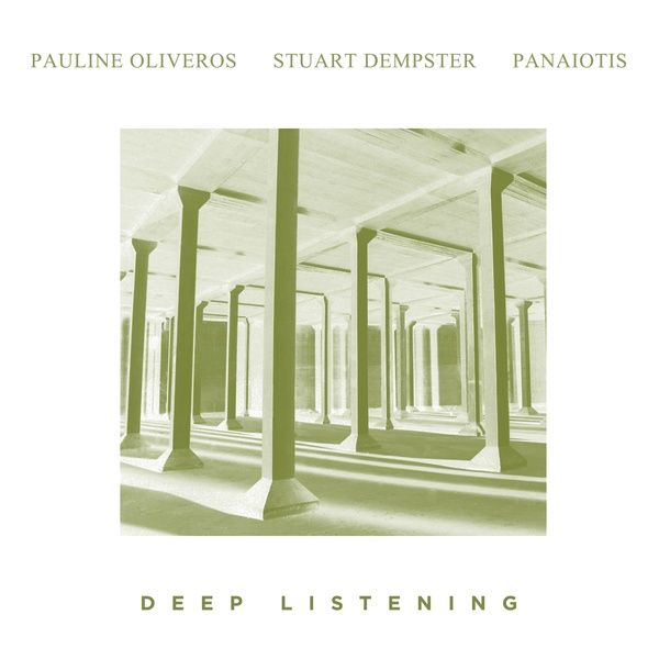 PAULINE OLIVEROS / STUART DEMPSTER / PANAIOTIS / DEEP LISTENING (2LP)