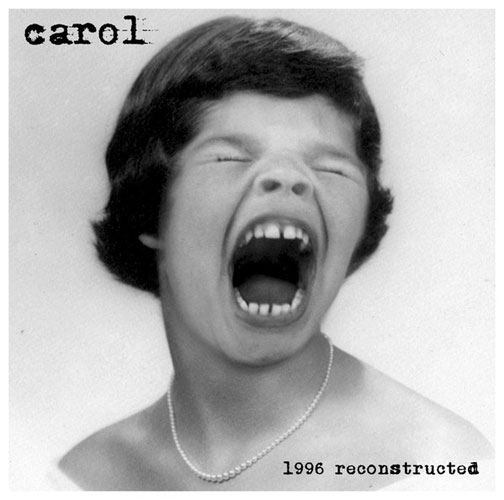 CAROL (GERMANY) / 1996 reconstructed (CD)