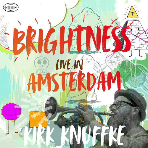KIRK KNUFFKE / カーク・クヌフク / Brightness: Live In Amsterdam