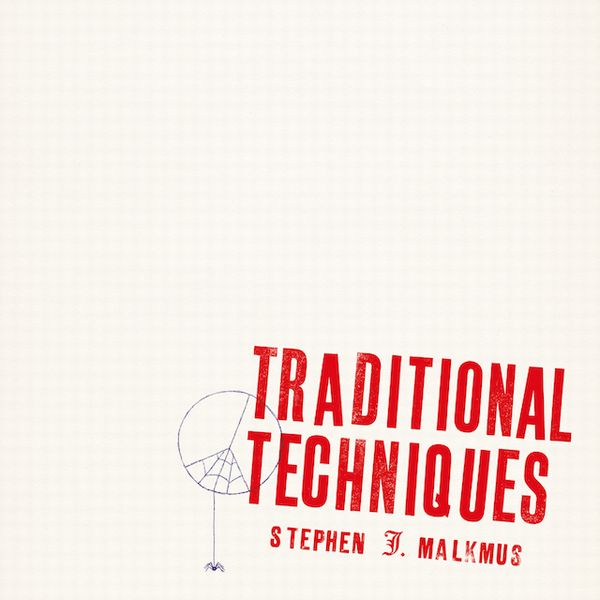STEPHEN MALKMUS / スティーヴン・マルクマス / TRADITIONAL TECHNIQUES / トラディショナル・テクニークス