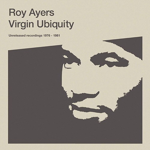 ROY AYERS / ロイ・エアーズ / ヴァージン・ユビキティ: アンリリースド・レコーディングス 1976-1981