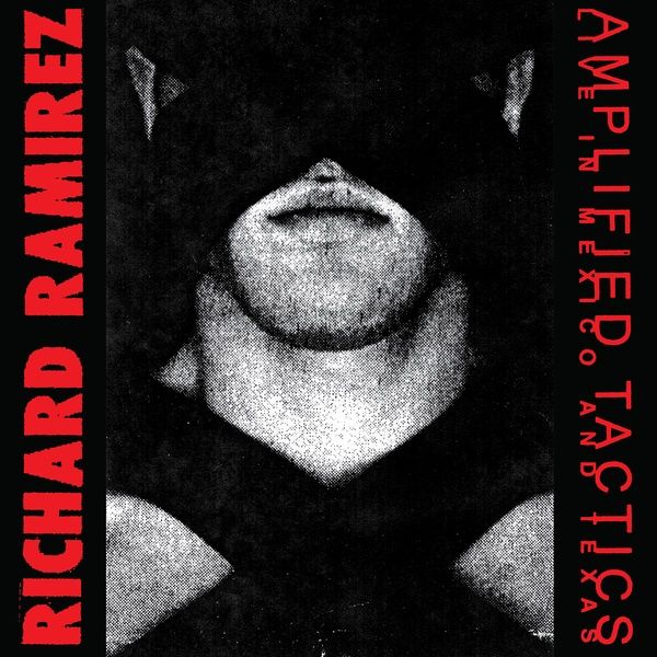 RICHARD RAMIREZ / AMPLIFIED TACTICS (2LP)