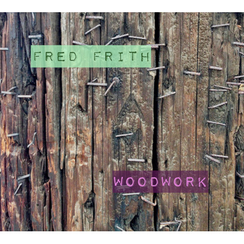 FRED FRITH / フレッド・フリス / Woodwork / Live Aux Ateliers Claus