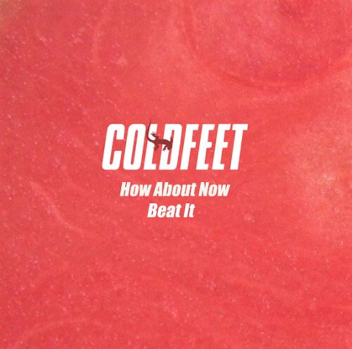 COLDFEET / コールドフィート / How About Now / Beat It