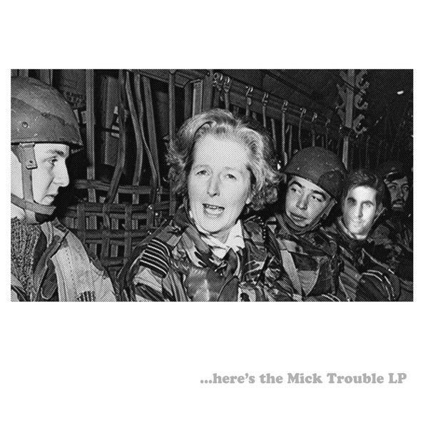 MICK TROUBLE / HERE'S THE MICK TROUBLE