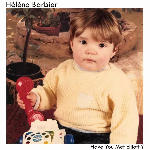 HELENE BARBIER / HAVE YOU MET ELLIOT?