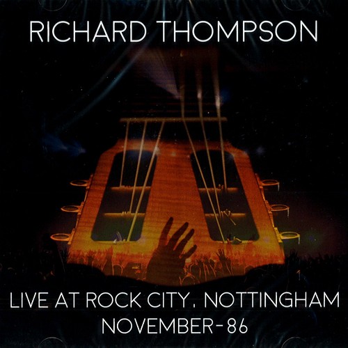 RICHARD THOMPSON / リチャード・トンプソン / LIVE AT ROCK CITY NOTTINGHAM 1986