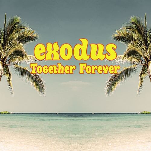 EXODUS / エクソダス / TOGETHER FOREVER