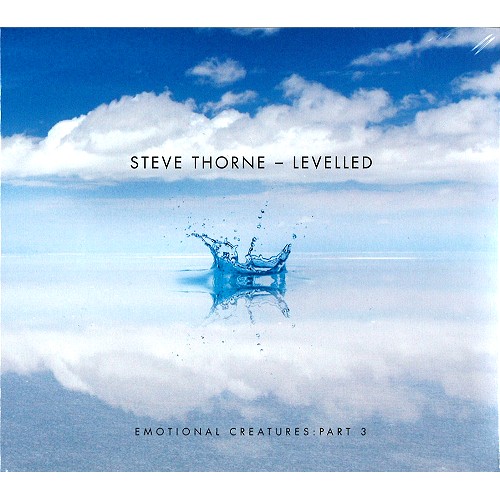 STEVE THORNE / スティーヴ・ソーン / LEVELLED: EMOTIONAL CREATURES  PART 3
