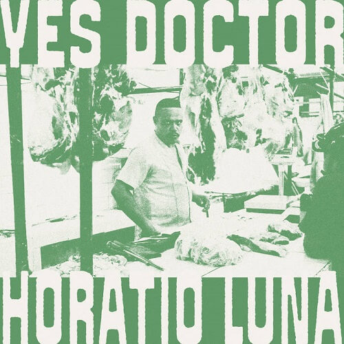 HORATIO LUNA / ホレイショ・ルナ / YES DOCTOR