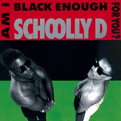 SCHOOLLY D / AM I BLACK ENOUGH FOR YOU? "CD"