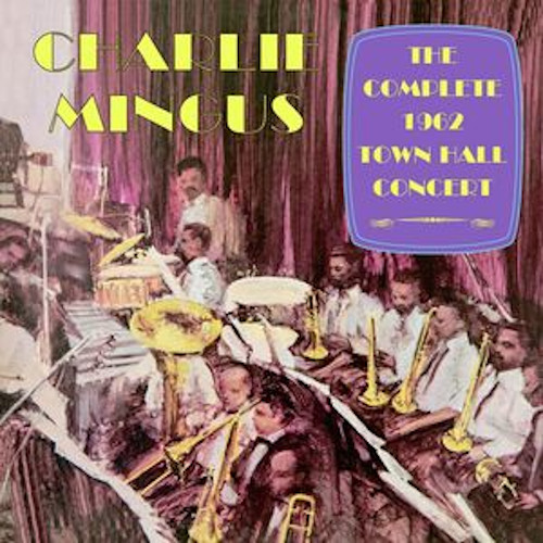 CHARLIE MINGUS / チャーリー・ミンガス / The Complete 1962 Town Hall Concert