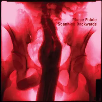 PHASE FATALE / フェーズ・ファタル / SCANNING BACKWARDS