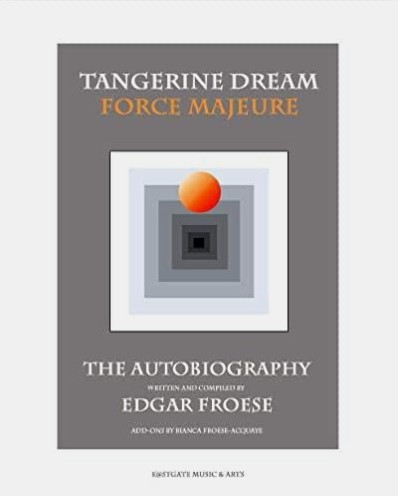 TANGERINE DREAM / タンジェリン・ドリーム / FORCE MAJEURE: AUTOBIOGRAPHY OF EDGAR FROESE & TANGERINE DREAM