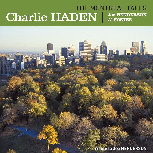 CHARLIE HADEN / チャーリー・ヘイデン / Montreal Tapes (Tribute To Joe Henderson)(2LP/180g)