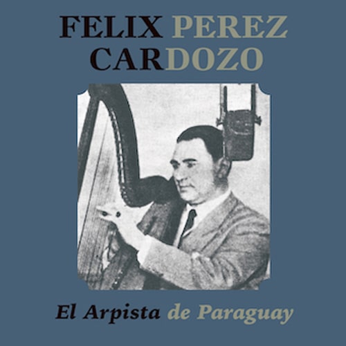 FELIX PEREZ CARDOZO / フェリクス・ペレス・カルドーソ / エル・アルピスタ・デ・パラグアイ