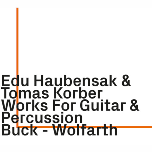 EDU HAUBENSAK / Works For Guitar & Percussion by Buck-Wolfarth