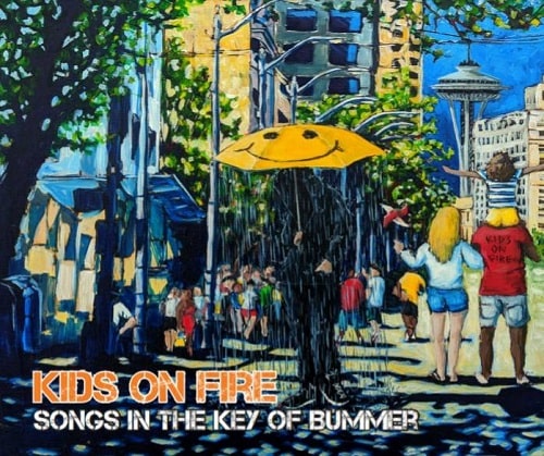 KIDS ON FIRE / Songs In The Key Of Bummer